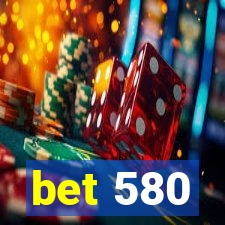 bet 580